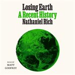 Losing Earth : a recent history cover image