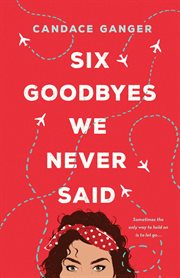 Six Goodbyes We Never Said cover image