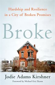 Broke : Hardship and Resilience in a City of Broken Promises cover image