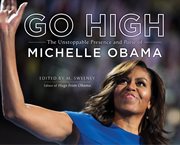 Go High: The Unstoppable Presence and Poise of Michelle Obama : The Unstoppable Presence and Poise of Michelle Obama cover image