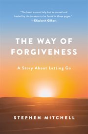 The Way of Forgiveness : A Story About Letting Go cover image