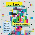 Lurking : how a person became a user cover image