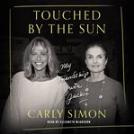 Touched by the sun : my friendship with Jackie cover image