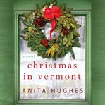 Christmas in Vermont : a novel cover image