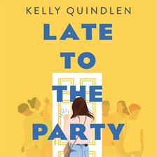 late to the party kelly quindlen