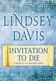 Invitation to Die : A Novella of Ancient Rome cover image