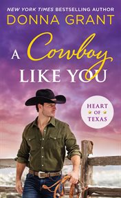 A Cowboy Like You : Heart of Texas cover image