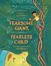Fearsome Giant, Fearless Child : A Worldwide Jack and the Beanstalk Story cover image