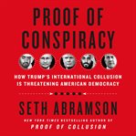 Proof of conspiracy : how Trump's international collusion is threatening American democracy cover image