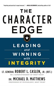 The Character Edge : Leading and Winning with Integrity cover image