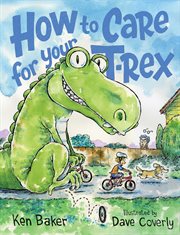 How to Care for Your T-Rex : Rex cover image