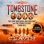 Tombstone : the Earp brothers, Doc Holliday, and the vendetta ride from hell cover image