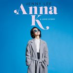 Anna K : a love story cover image
