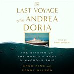 The last voyage of the andrea doria. The Sinking of the World's Most Glamorous Ship cover image