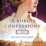 The Borgia confessions : a novel cover image