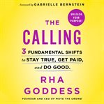 The calling : 3 fundamental shifts to stay true, get paid, and do good cover image