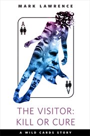 The Visitor: Kill or Cure : Kill or Cure cover image
