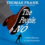 The people, no : a brief history of anti-populism cover image