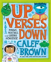 Up Verses Down : Poems, Paintings, and Serious Nonsense cover image