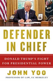 Defender in Chief : Donald Trump's Fight for Presidential Power cover image