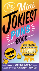 The Mini Jokiest Puns Book : Wisecracks That Will Keep You Laughing Out Loud cover image