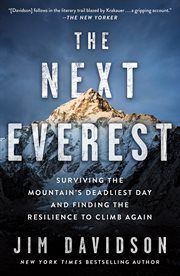 The Next Everest : Surviving the Mountain's Deadliest Day and Finding the Resilience to Climb Again cover image