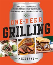 One-Beer Grilling : Beer Grilling cover image