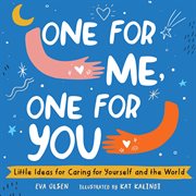 One for Me, One for You : Little Ideas for Caring for Yourself and the World cover image