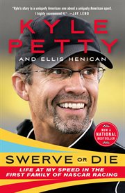 Swerve or Die : Life at My Speed in the First Family of NASCAR Racing cover image