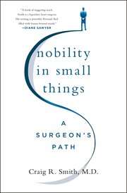Nobility in Small Things : A Surgeon's Path cover image