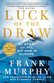 Luck of the Draw : My Story of the Air War in Europe cover image