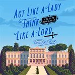 Act Like a Lady, Think Like a Lord cover image