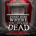 Find Him Where You Left Him Dead : Death Games cover image