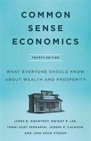 Common Sense Economics : What Everyone Should Know About Wealth and Prosperity cover image