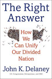 The right answer : how we can unify our divided nation cover image