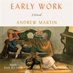 Early work : a novel cover image