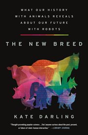 The New Breed : What Our History with Animals Reveals about Our Future with Robots cover image