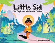 Little Sid : The Tiny Prince Who Became Buddha cover image