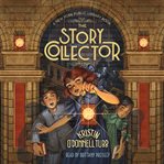 The Story Collector--A New York Public Library Book : The Story Collector Series, Book 1 cover image