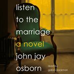 Listen to the marriage : a novel cover image