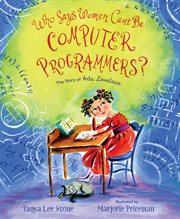 Who Says Women Can't Be Computer Programmers? : The Story of Ada Lovelace cover image