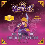 Mysticons : the secret of the fifth Mysticon cover image