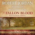 The Fallon blood : a novel of the American Revolution cover image