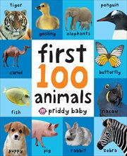 First 100 Animals : First 100 cover image