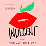 Indecent : a novel cover image