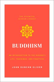 Buddhism : An Introduction to the Buddha's Life, Teachings, and Practices cover image