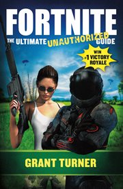 Fortnite : The Ultimate Unauthorized Guide cover image