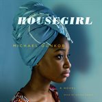 Housegirl : A Novel cover image