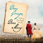 Dear george, dear mary. A Novel of George Washington's First Love cover image