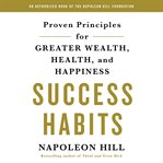 Success habits. Proven Principles for Greater Wealth, Health, and Happiness cover image